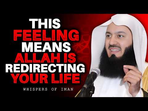 This Feeling Means Allah Is Redirecting Your Life | Mufti Menk