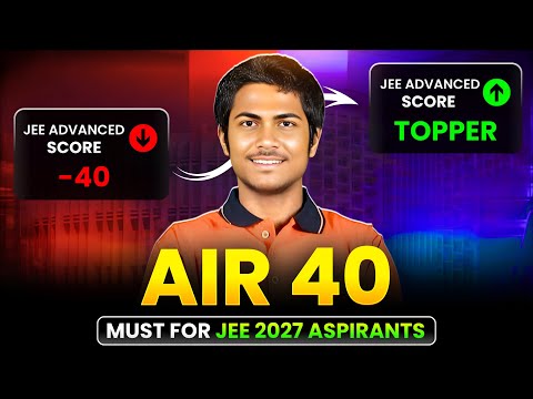 IIT JEE Tips by AIR 40 🔥 | Class 11 to 12 Comeback