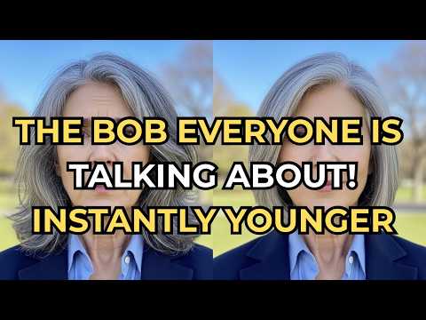 5 EASY BOB STYLES THAT MAKE OLDER WOMEN LOOK YOUNGER AFTER 50