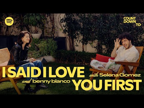 Countdown To I Said I Love You First: Selena Gomez & benny blanco In Conversation | Spotify