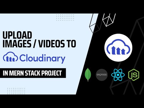 Ultimate Guide to Cloudinary Image/Video Uploads in MERN Stack | Step-by-Step Tutorial
