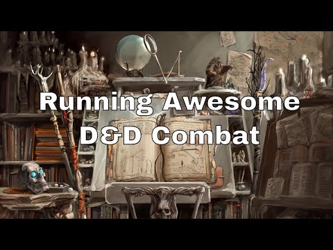 Running Awesome D&D Combat