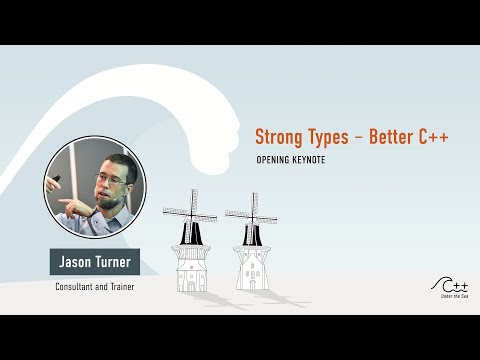JASON TURNER - Strong Types – Better C++ (Keynote)