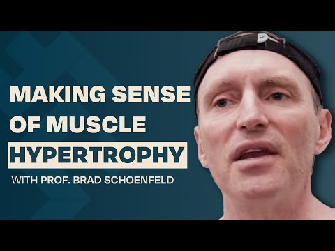 Making Sense of Muscle Hypertrophy with Prof. Brad Schoenfeld