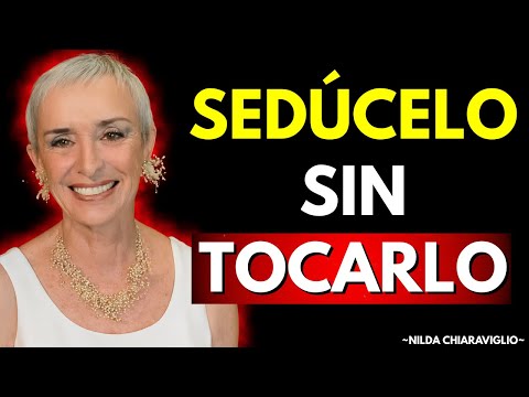 7 Claves que Hacen que Un Hombre te DESEE sin Control (No Podrá Contenerse) | Nilda Chiaraviglio