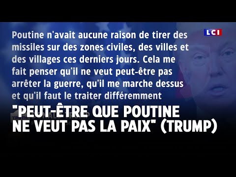 "Peut-être que Poutine ne veut pas la paix" (Trump)｜LCI