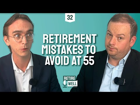32: Retirement Planning Mistakes to Avoid at 55