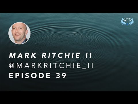 Investing With The Whales | Episode 39 | Interview with Mark Ritchie II