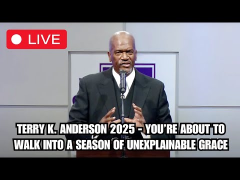 Rev. Terry K. Anderson 2025 - You’re About to Walk Into a Season of Unexplainable Grace