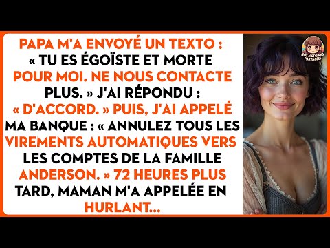 Papa m'a envoyé un texto : « tu es égoïste et morte pour moi. Ne nous contacte plus. »