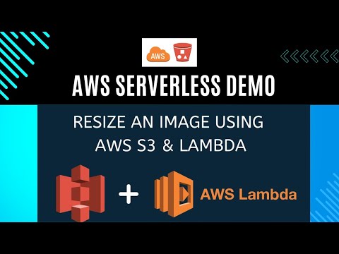 AWS Serverless Demo - Resizing S3 Images With AWS Lambda Trigger