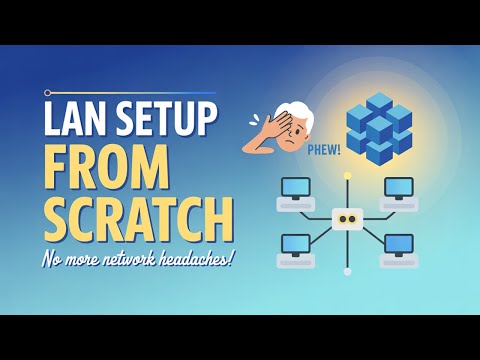 How to Create a Local Area Network (LAN) - Setup & Troubleshooting