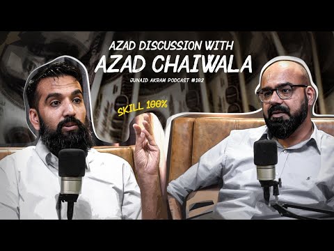 Azad Discussion with Azad Chaiwala | Junaid Akram's Podcast#102