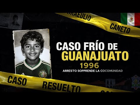 Caso Frío de Guanajuato 1996 Resuelto — Arresto Sorprende a la Comunidad