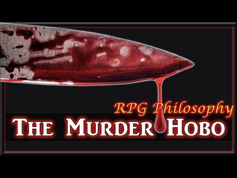The Murder Hobo - RPG Philosophy