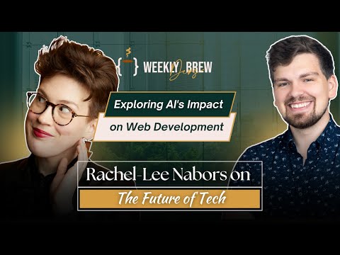 Exporing AI's Impact on Web Development: The Future of Tech (w/ Rachel-Lee Nabors)