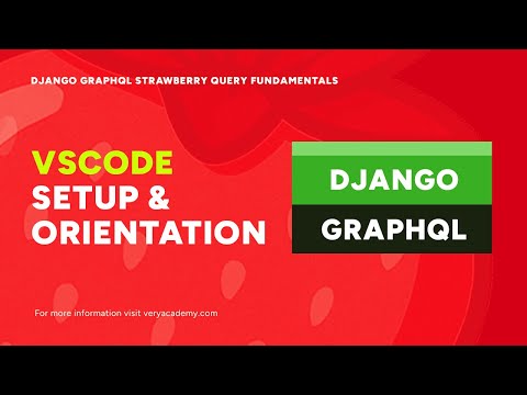 VSCode Setup & New Dev Orientation | Django GraphQL Strawberry Query Fundamentals