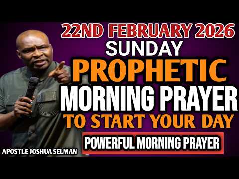 [SUNDAY 22ND FEBRUARY 2026] EARLY MORNING POWERFUL PROPHETIC MORNING PRAYER BY APOSTLE JOSHUA SELMAN