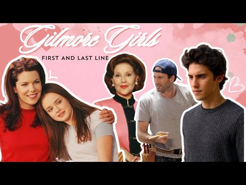 GILMORE GIRLS FIRST AND LAST LINE