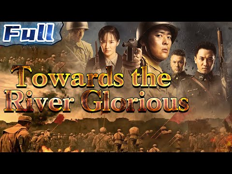 【ENG SUB】Towards the River Glorious | War/Drama/Historical Movie | China Movie Channel ENGLISH