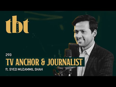 The Thought Behind Pakistani Media & Politics Ft. Syed Muzammil Shah | 293 | TBT