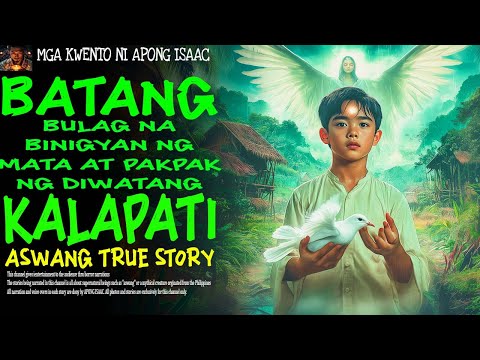 BATANG BULAG NA BINIGYAN NG MATA AT PAKPAK NG DIWATANG KALAPATI Aswang True Story