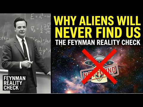 "Why Aliens Will Never Find Us: The Feynman Reality Check”