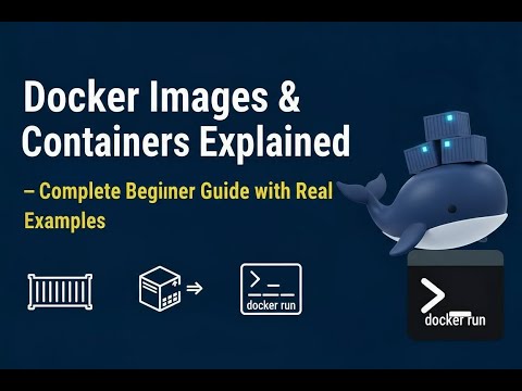 Docker Images & Containers Explained — Complete Beginner Guide with Real Examples