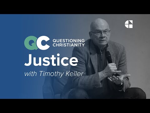 Questioning Christianity Ep 6: Justice – Timothy Keller