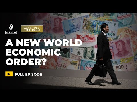 Is a new world economic order emerging? | Counting the Cost