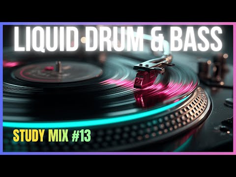 Focused Liquid DnB - Study Sessions #13 | LiquidHour DnB