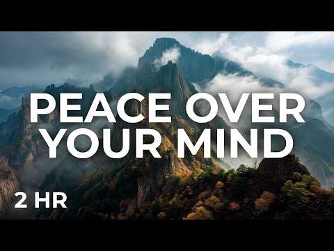 Peace Over Your Mind | 2 Hour Prayer & Scripture Soaking