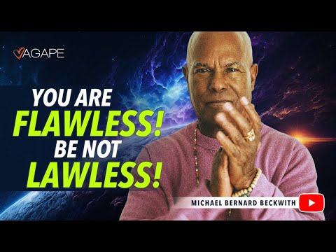 You Are Flawless!  Be Not Lawless! w/ Michael B. Beckwith