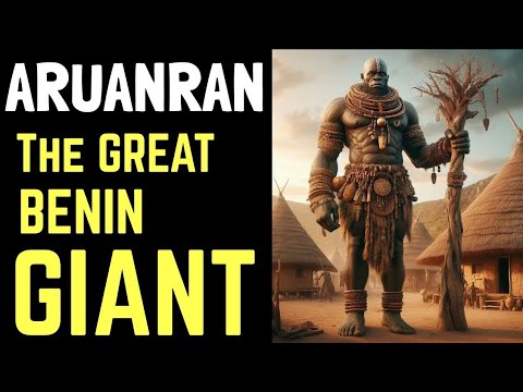 ARHUANRHAN: The Giant Prince Of Benin Kingdom