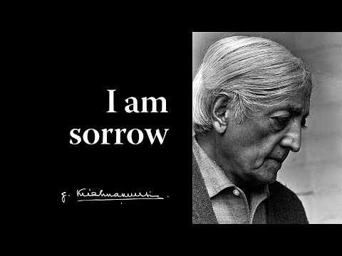I am sorrow | Krishnamurti