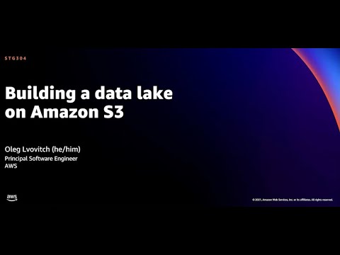 AWS re:Invent 2021 - Building a data lake on Amazon S3