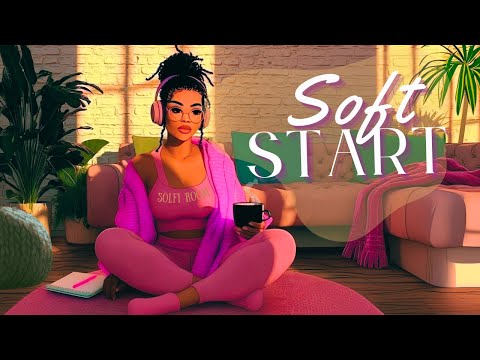 Soft Start Vibes ✨ R&B Lo-fi for Focus + Study 🎶