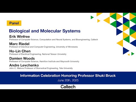 Biological and Molecular Systems - Panel - Information Celebration Honoring Shuki Bruck