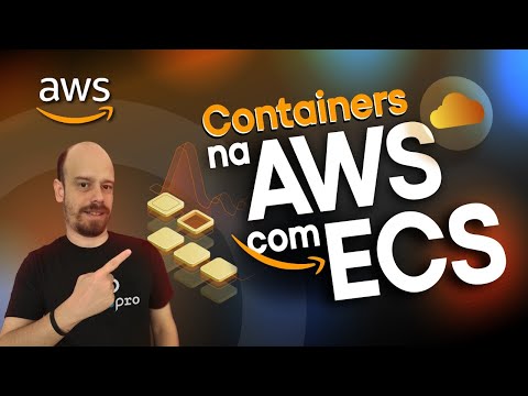 Domine o AWS ECS: Execute Contêineres na nuvem sem mistério