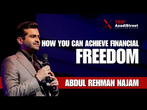 How You Can Achieve Financial Freedom | Abdul Rehman Najam | TEDxAzadiStreet