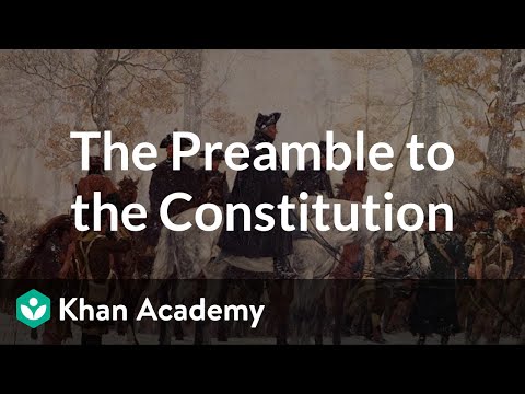 The Preamble to the Constitution | US Government and Politics | Khan Academy
