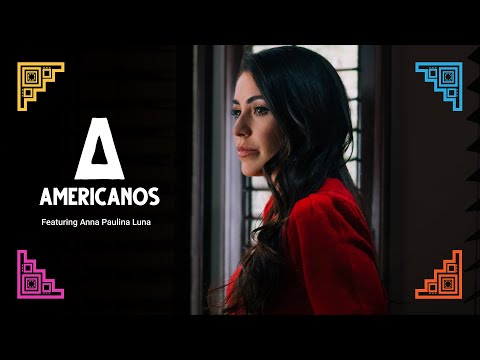 Americanos: Anna Paulina Luna, Mexico | Americanos