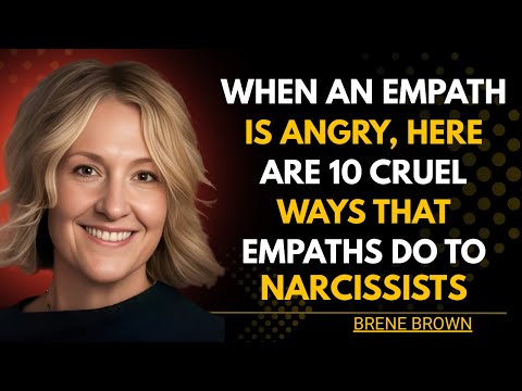 When an Empath Is Angry: 10 Things Narcissists Never See Coming | Brené Brown