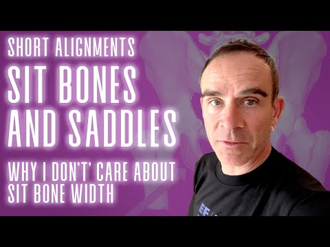 Short Alignments: Sit Bones and Saddles – Why I Don’t’ Care About Sit Bone Width