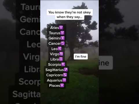 YOU KNOW THEY'RE NOT OKAY WHEN THEY SAY...... | ZODIAC SIGNS
