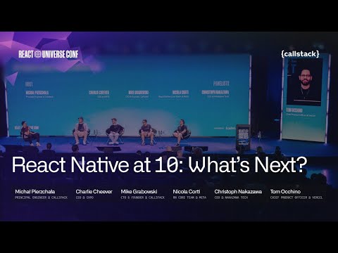 Discussion Panel: 10 Years of React Native and Beyond | React Universe Conf 2025