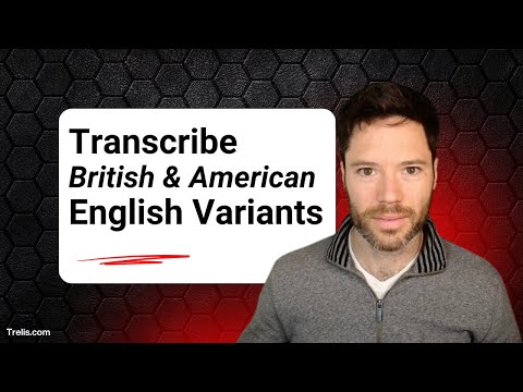 Transcribe British and American English Variants