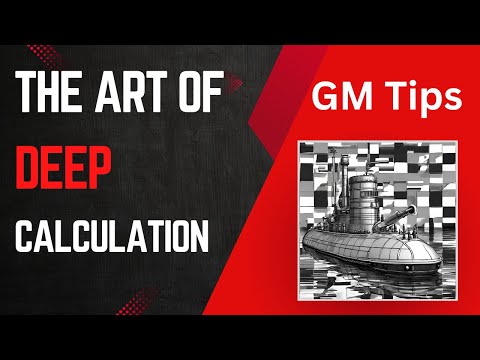 Grandmaster Tips - The Art of Deep Calculation