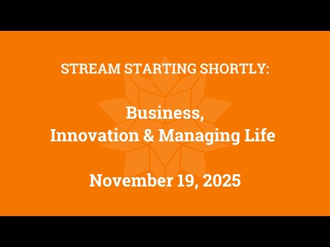 Business, Innovation and Managing Life (November 19, 2025)
