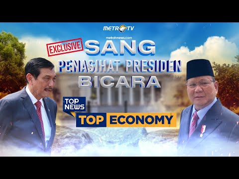 TOP ECONOMY - LUHUT BINSAR PANDJAITAN, SANG PENASIHAT PRESIDEN BICARA [ FULL ]